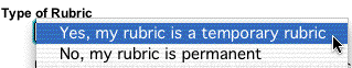 This image show the pointer selecting Yes, my rubric is a temporary rubric from the drop down menu.